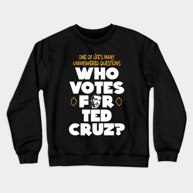 Who Votes for Ted? Crewneck Sweatshirt by brendanjohnson